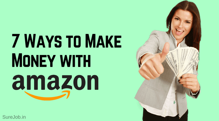 7 ways to Make Money Online with Amazon