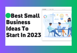 Best small business ideas to start in 2023
