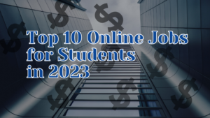 Top 10 Online Jobs for Students in 2023