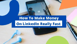 10 Ways to Make Money on LinkedIn